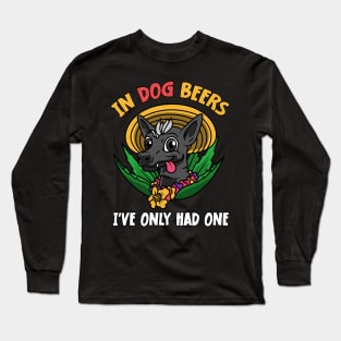 In Dog Beers I've Only Had One Best Beer Drinking Long Sleeve T-Shirt